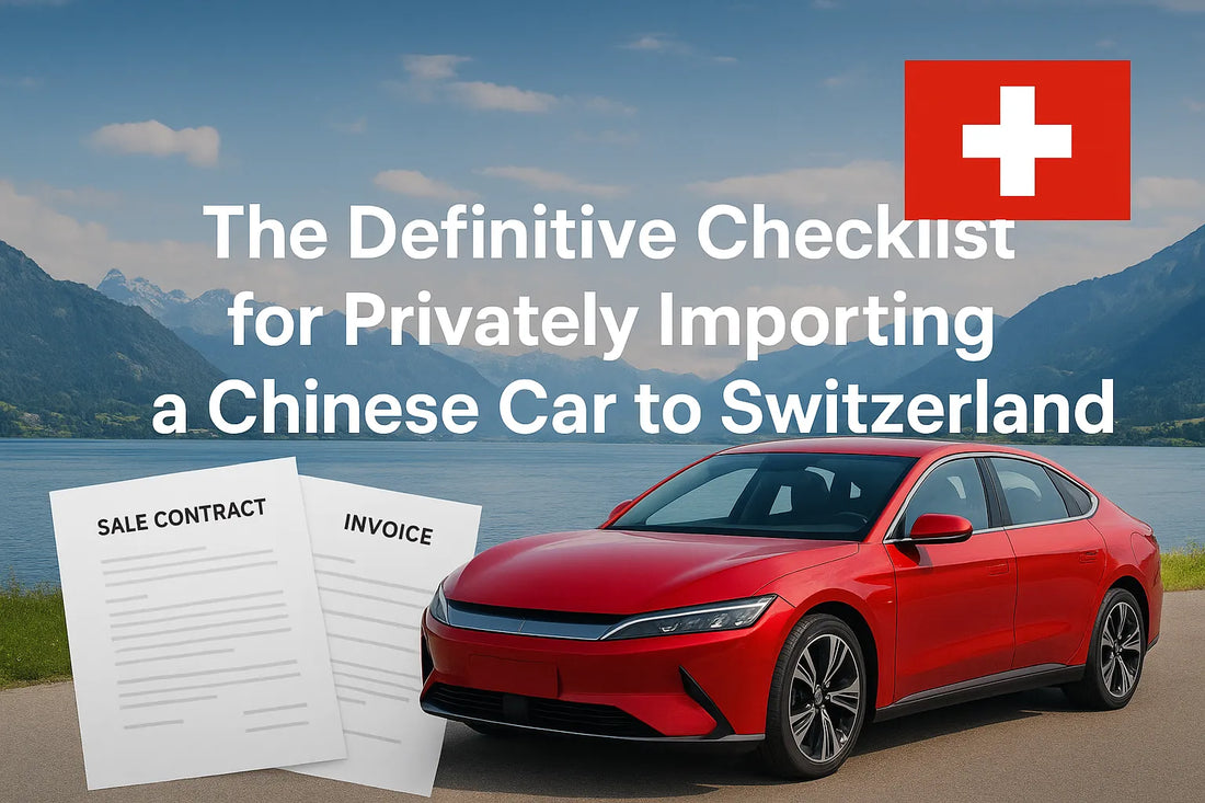 The Definitive Checklist for Importing a Chinese Car to Switzerland